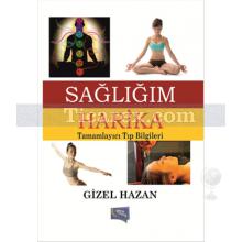 Sağlığım Harika | Tamamlayıcı Tıp Bilgileri | Gizel Hazan