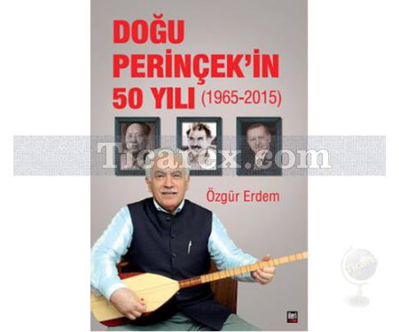 Doğu Perinçek'in 50 Yılı | 1965 - 2015 | Özgür Erdem - Resim 1