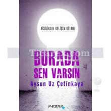 Burada Sen Varsın | Aysun Uz Çetinkaya