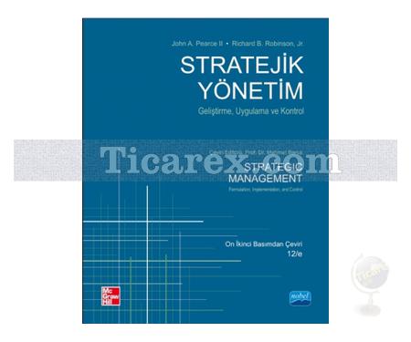 Stratejik Yönetim | ( On İkinci Basımdan Çeviri ) | John A. Pearce II, Mc Graw Hill, Richard B. Robinson - Resim 1