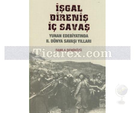 İşgal Direniş İç Savaş | Yunan Edebiyatında 2. Dünya Savaşı Yılları | Damla Demirözü - Resim 1