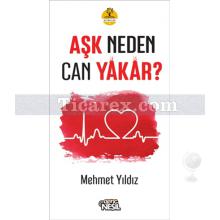 Aşk Neden Can Yakar? | Mehmet Yıldız