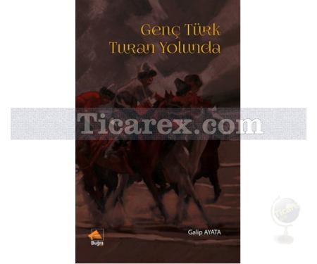 Genç Türk Turan Yolunda | Galip Ayata - Resim 1