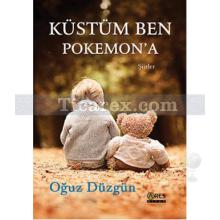 Küstüm Ben Pokemon'a | Oğuz Düzgün