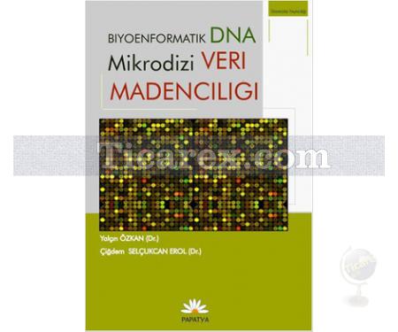 Biyoenformatik DNA Mikrodizi Veri Madenciliği | Yalçın Özkan, Çiğdem Selçukcan Erol - Resim 1