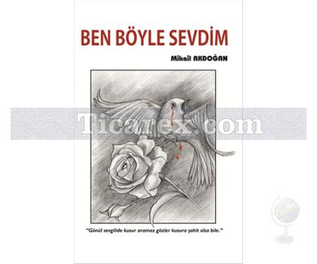 Ben Böyle Sevdim | Mikail Akdoğan - Resim 1