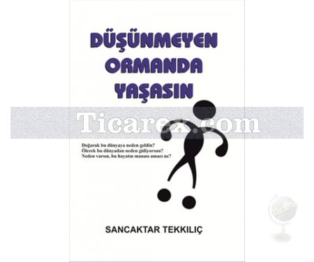 Düşünmeyen Ormanda Yaşasın | Sancaktar Tekkılıç - Resim 1