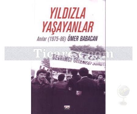 Yıldızla Yaşayanlar | Anılar 1975-86 | Ömer Babacan - Resim 1