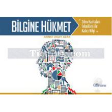 Bilgine Hükmet | Ahmet Akay Azak