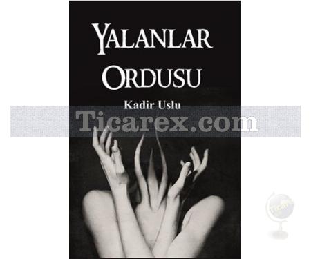 Yalanlar Ordusu | Kadir Uslu - Resim 1