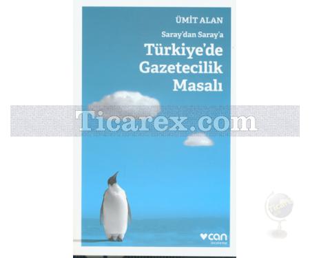 Saray'dan Saray'a Türkiye'de Gazetecilik Masalı | Ümit Alan - Resim 1