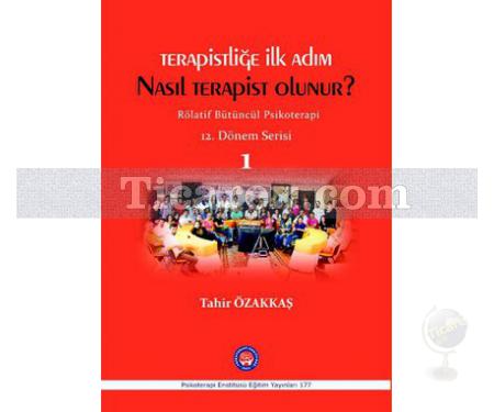 Terapistliğe İlk Adım Nasıl Terapist Olunur ? | Rölatif Bütüncül Psikoterapi 12. Dönem Serisi 1 | Tahir Özakkaş - Resim 1