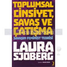 Toplumsal Cinsiyet, Savaş ve Çatışma | Savaşın Feminist Teorisi | Laura Sjoberg