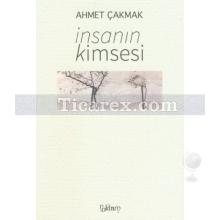 İnsanın Kimsesi | Ahmet Çakmak