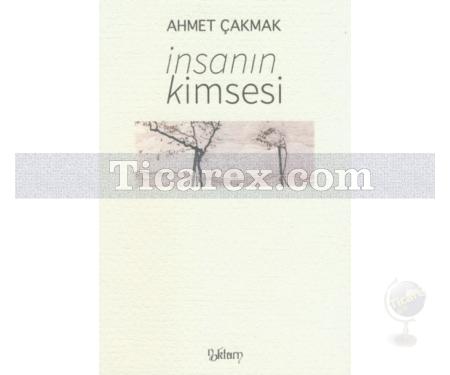 İnsanın Kimsesi | Ahmet Çakmak - Resim 1