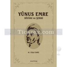 Yunus Emre Divanı ve Şerhi | M. Efdal Emre