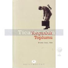 Yorgunluk Toplumu | Byung - Chul Han