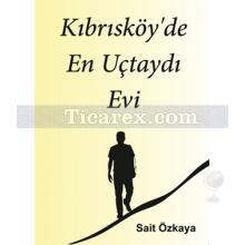 Kıbrısköy'de En Uçtaydı Evi | Sait Özkaya