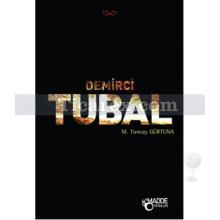 Demirci Tubal | M. Tuncay Gürtuna