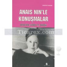 Anais Nin'le Konuşmalar | Wendy M. Dubow