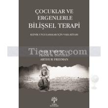 Çocuklar ve Ergenlerle Bilişsel Terapi | Mark A. Reinecke, Arthur Freeman, Frank M. Dattilio