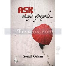 Aşk Misafir Yüreğimde | Serpil Özkan