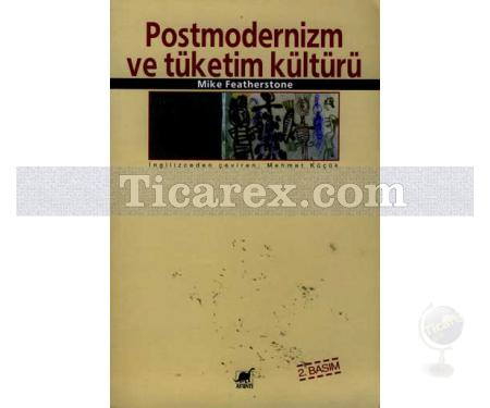 Postmodernizm ve Tüketim Kültürü | Mike Featherstone - Resim 1