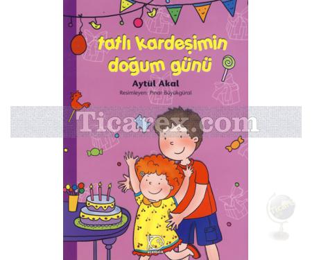 Tatlı Kardeşimin Doğum Günü | Aytül Akal - Resim 1