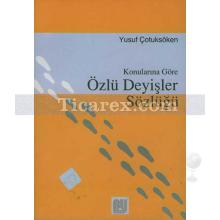 Özlü Deyişler Sözlüğü | Konularına Göre | Yusuf Çotuksöken