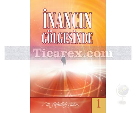 İnancın Gölgesinde 1 | M. Fethullah Gülen - Resim 1