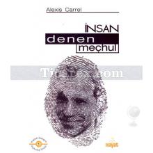 İnsan Denen Meçhul | Alexis Carrel