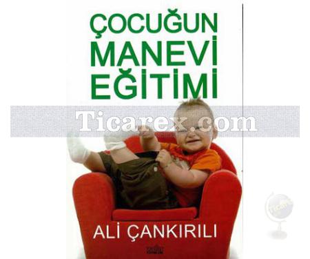 Çocuğun Manevi Eğitimi | Ali Çankırılı - Resim 1