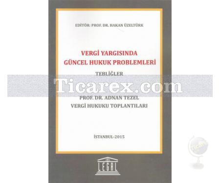 Vergi Yargısında Güncel Hukuk Problemleri | Tebliğler | Adnan Tezel - Resim 1