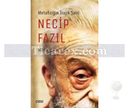 Necip Fazıl | Metafiziğin Trajik Şairi | Mehmet Kurtoğlu - Resim 1