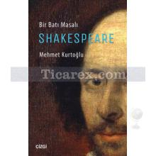 Bir Batı Masalı Shakespeare | Mehmet Kurtoğlu