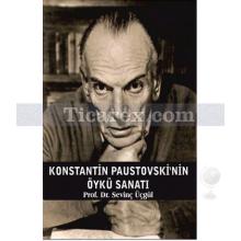 Konstantin Paustovski'nin Öykü Sanatı | Sevinç Üçgül