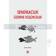 Sendikacılık Üzerine Düşünceler | Üner Ertem