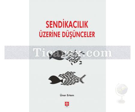 Sendikacılık Üzerine Düşünceler | Üner Ertem - Resim 1