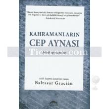 Kahramanların Cep Aynası | Baltasar Gracian