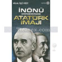 inonu_doneminde_ataturk_imaji