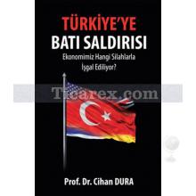 Türkiye'ye Batı Saldırısı | Cihan Dura