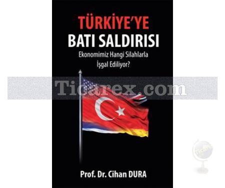 Türkiye'ye Batı Saldırısı | Cihan Dura - Resim 1