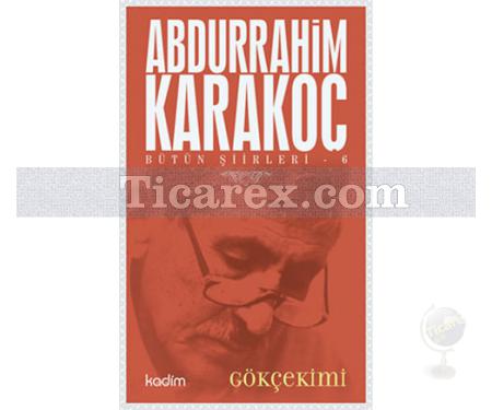 Gökçekimi | Bütün Şiirleri 6 | Abdurrahim Karakoç - Resim 1