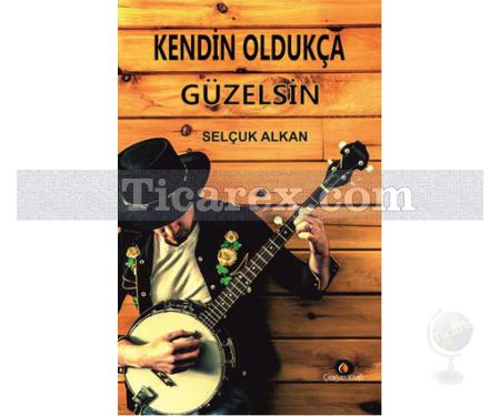 Kendin Oldukça Güzelsin | Selçuk Alkan - Resim 1