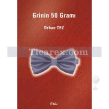 Grinin 50 Gramı | Orhan Tez