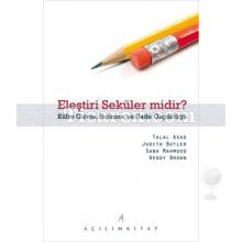 Eleştiri Seküler midir? | Talad Asad, Judith Butler, Saba Mahmood, Wendy Brown