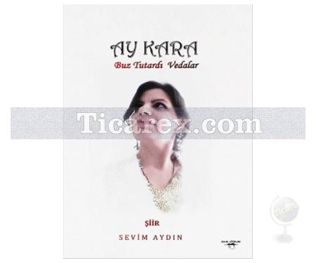 Ay Kara | Buz Tutardı Vedalar | Sevim Aydın - Resim 1