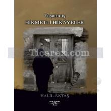 Yaşanmış Hikmetli Hikayeler | Halil Aktaş