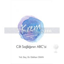 Krem - Cilt Sağlığı'nın ABC'si | Gökhan Okan