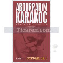 Gerdanlık 1 | Bütün Şiirleri 9 | Abdurrahim Karakoç